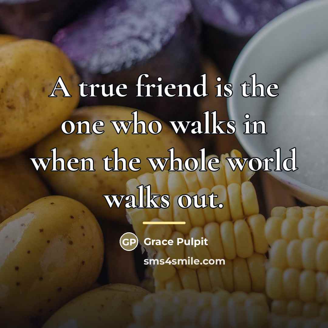 “A true friend is the one who walks in when…” quote by Anonymous