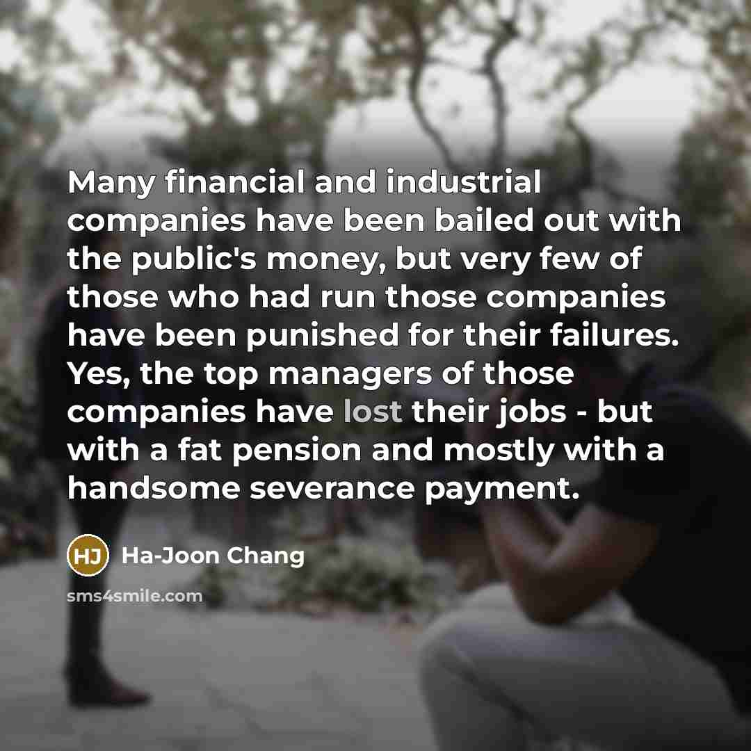 “Many financial and industrial companies have been bailed out with…” quote by Ha-Joon Chang