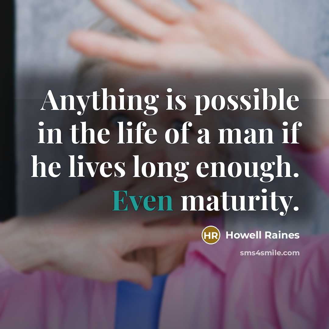 “Anything is possible in the life of a man if…” quote by Howell Raines