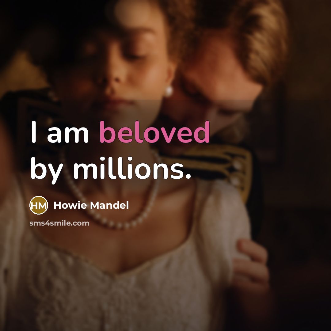 “I am beloved by millions.…” quote by Howie Mandel