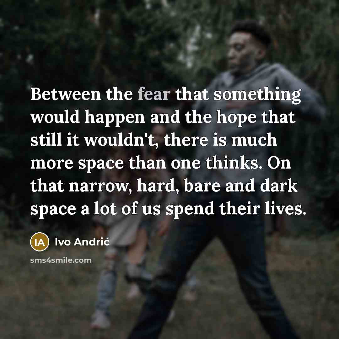 “Between the fear that something would happen and the hope…” quote by Ivo Andric