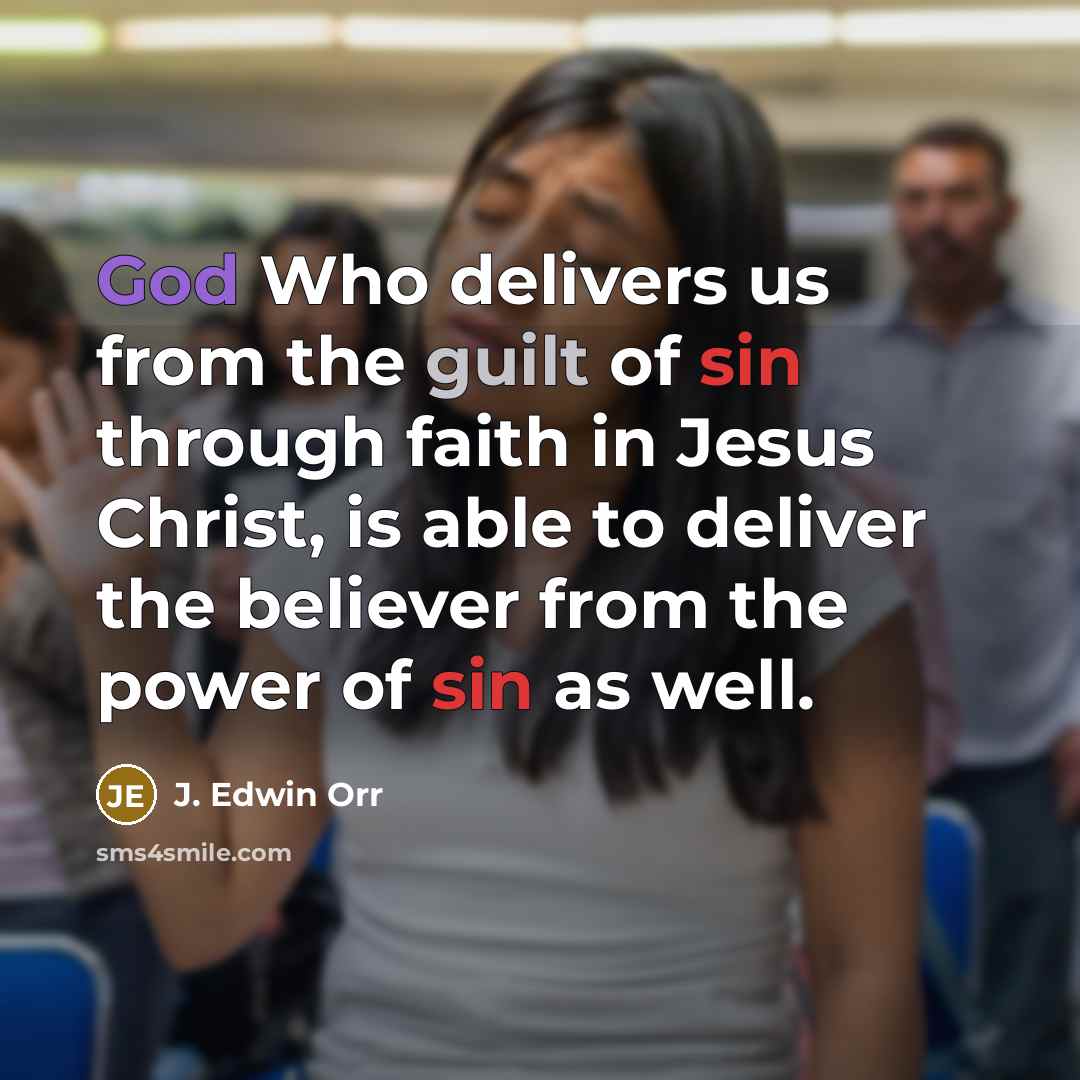 “God Who delivers us from the guilt of sin through…” quote by J. Edwin Orr