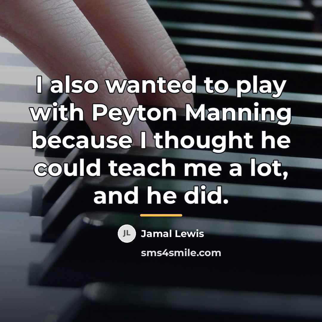 “I also wanted to play with Peyton Manning because I…” quote by Jamal Lewis
