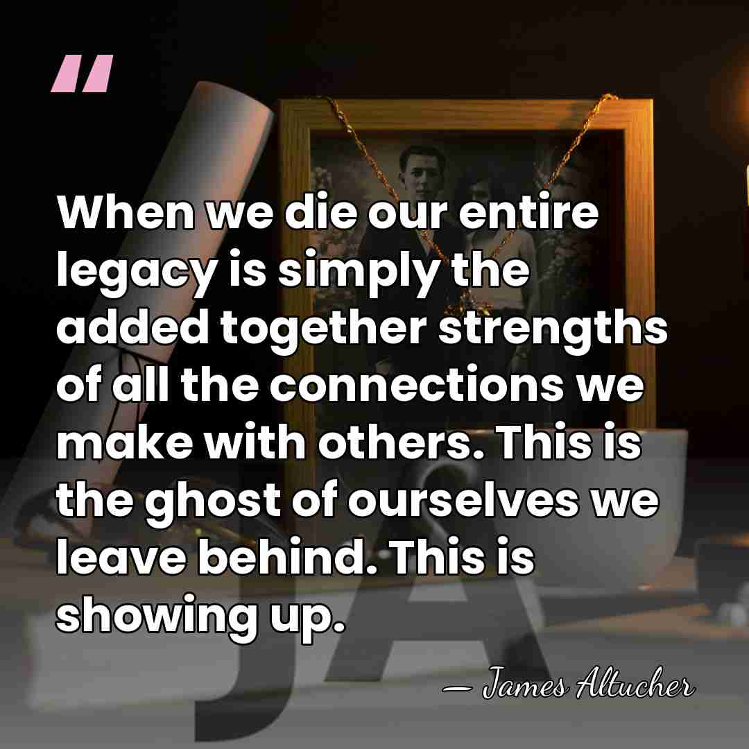When we die our entire legacy is simply the added together strengths&hellip; - James Altucher