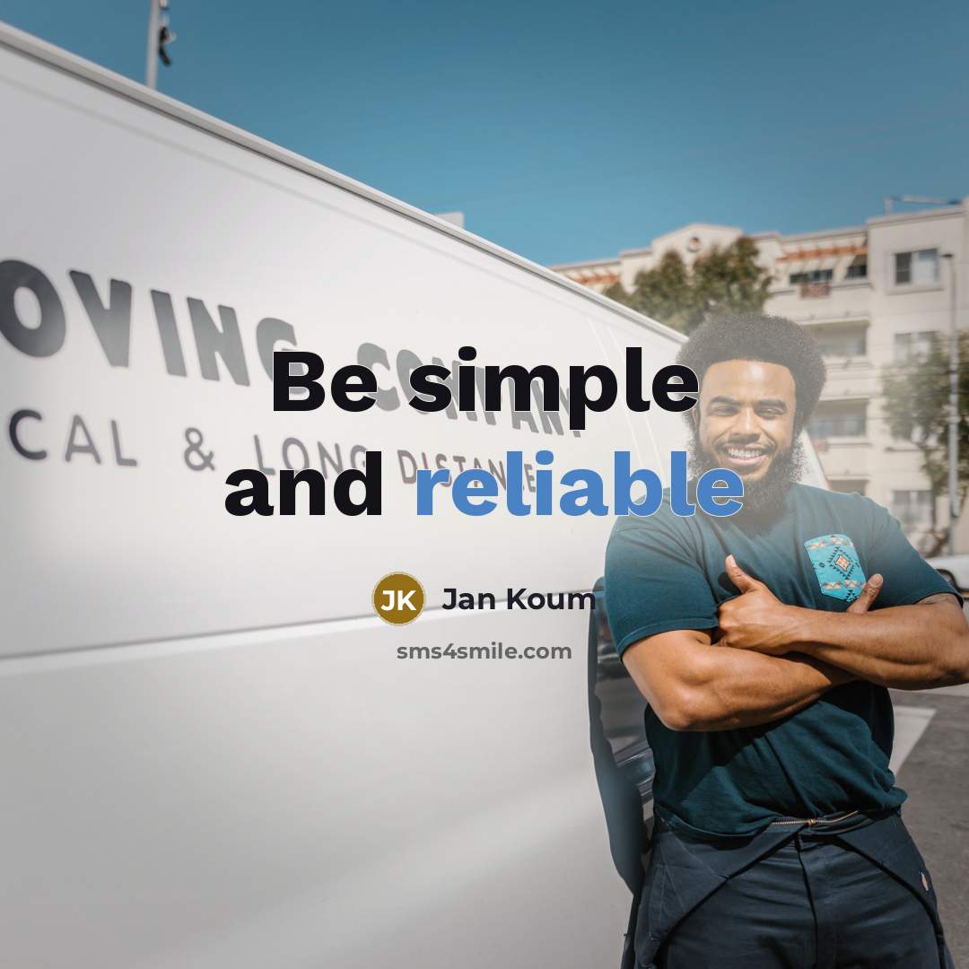 “Be simple and reliable…” quote by Jan Koum