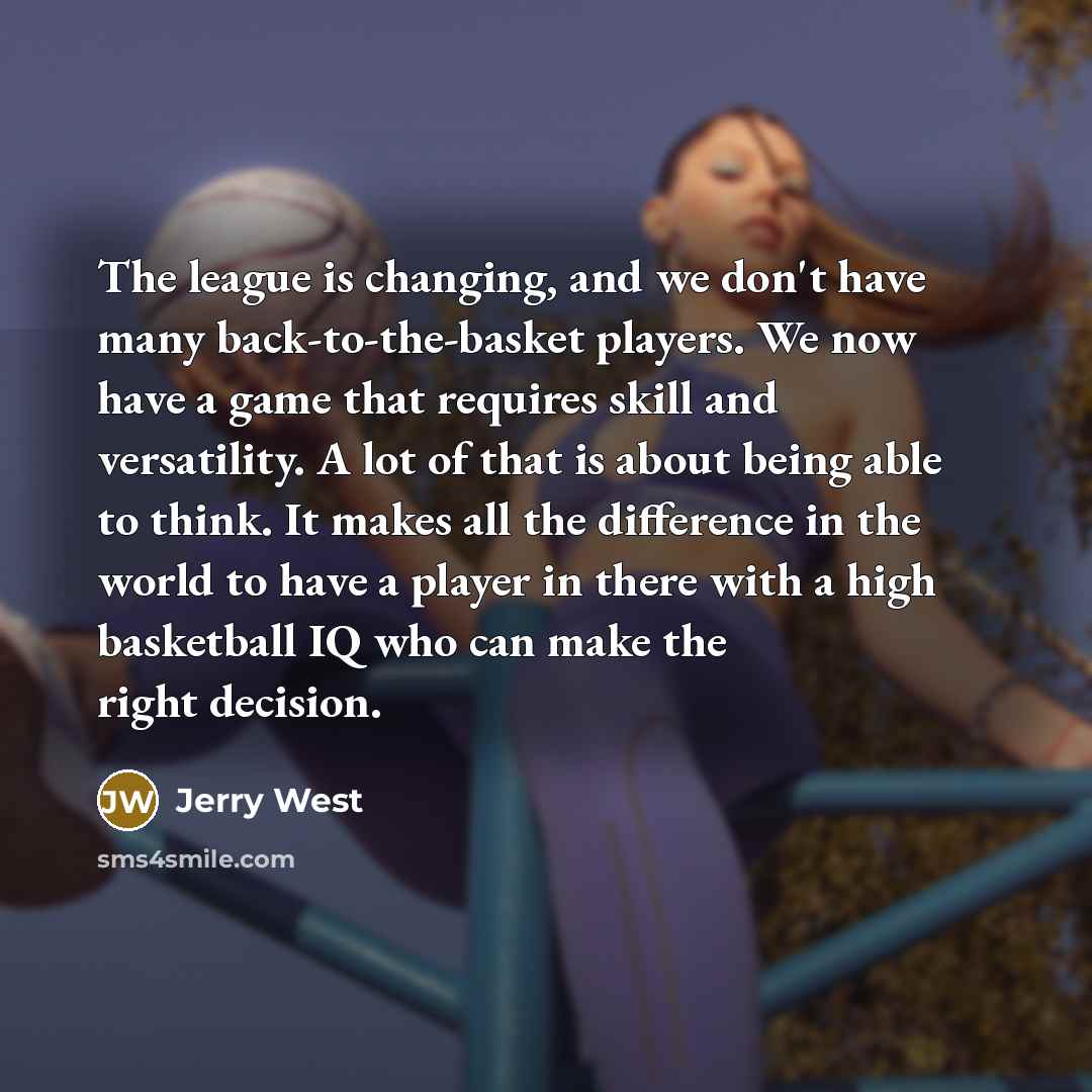 “The league is changing, and we don't have many back-to-the-basket…” quote by Jerry West