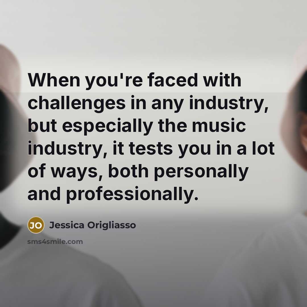 “When you're faced with challenges in any industry, but especially…” quote by Jessica Origliasso