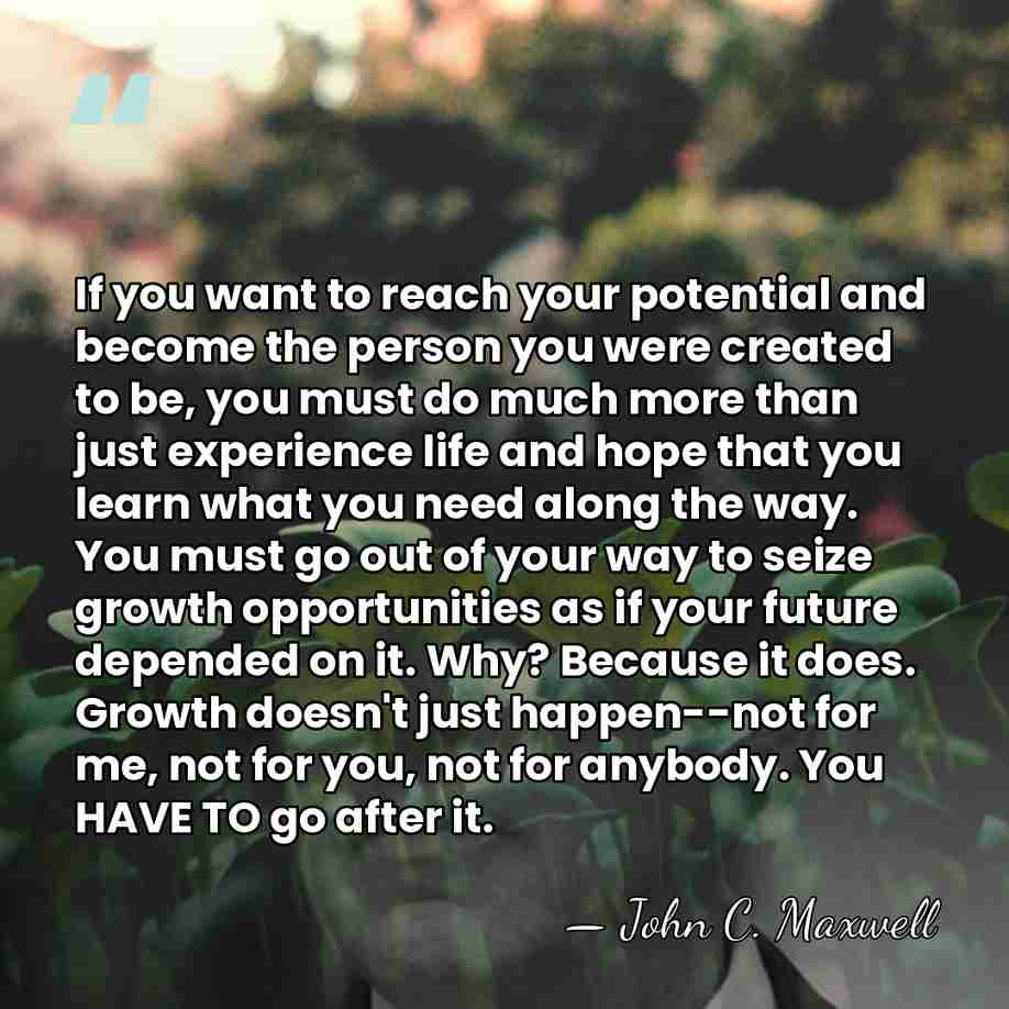 If you want to reach your potential and become the person you&hellip; - John C. Maxwell
