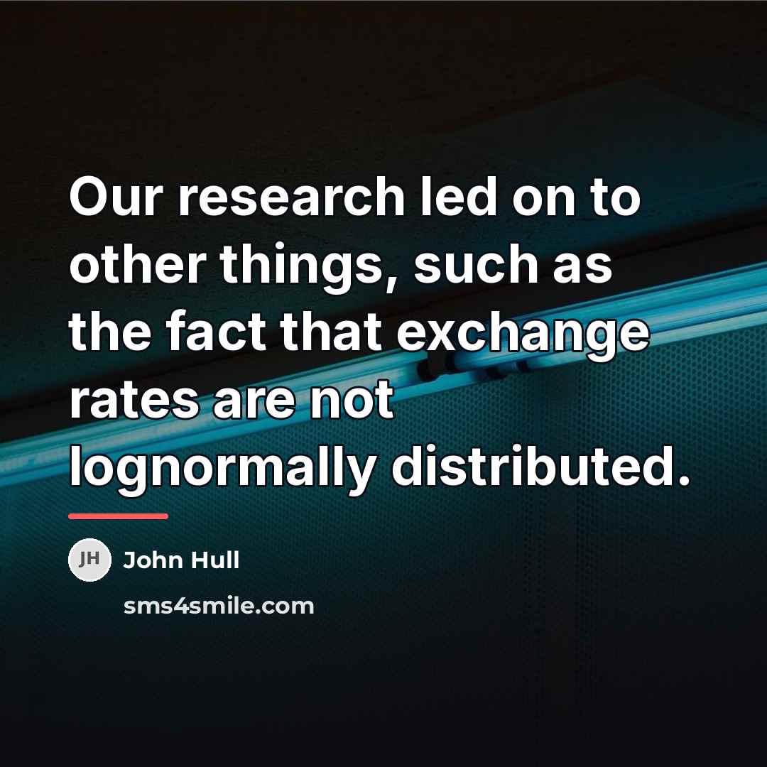 “Our research led on to other things, such as the…” quote by John Hull