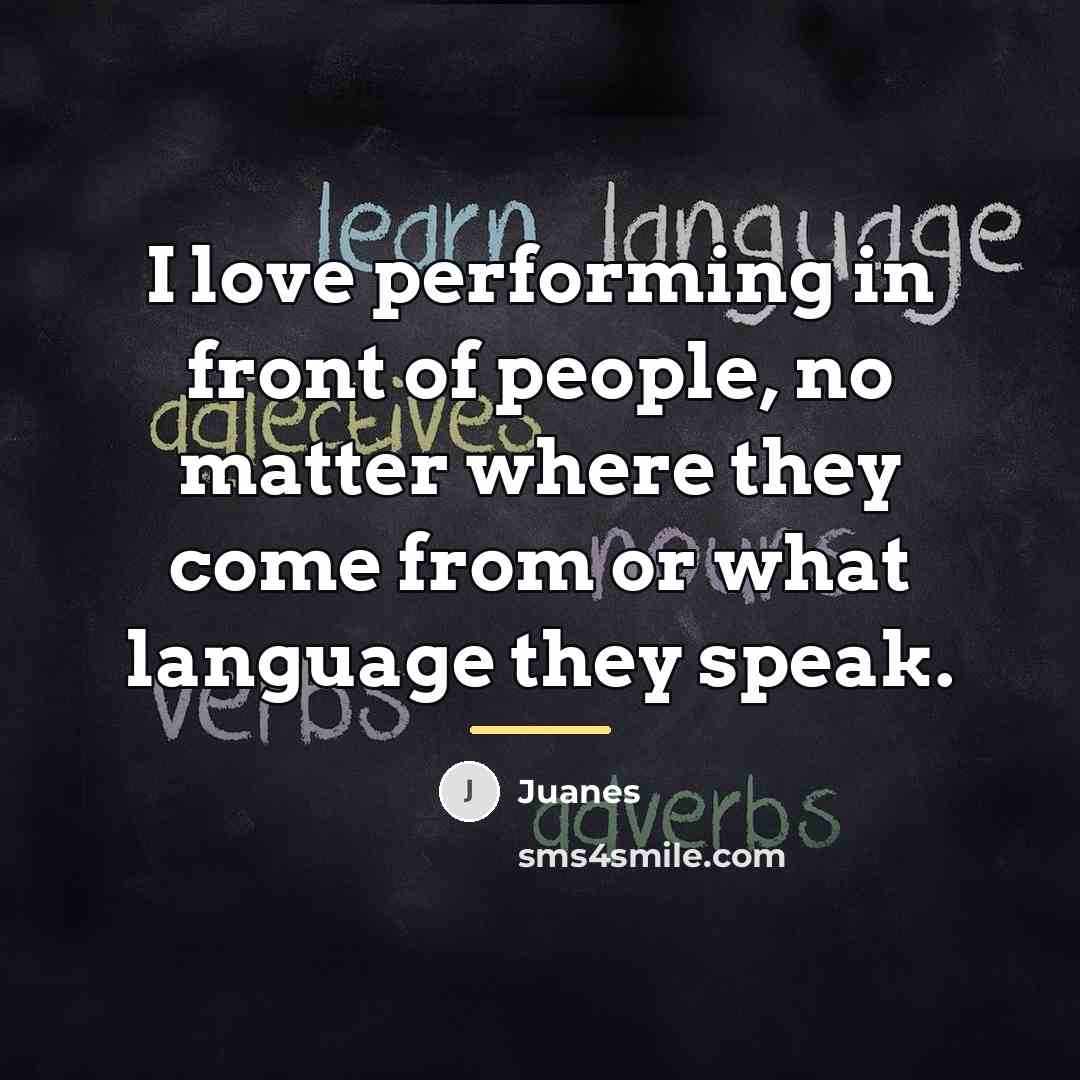 “I love performing in front of people, no matter where…” quote by Juanes