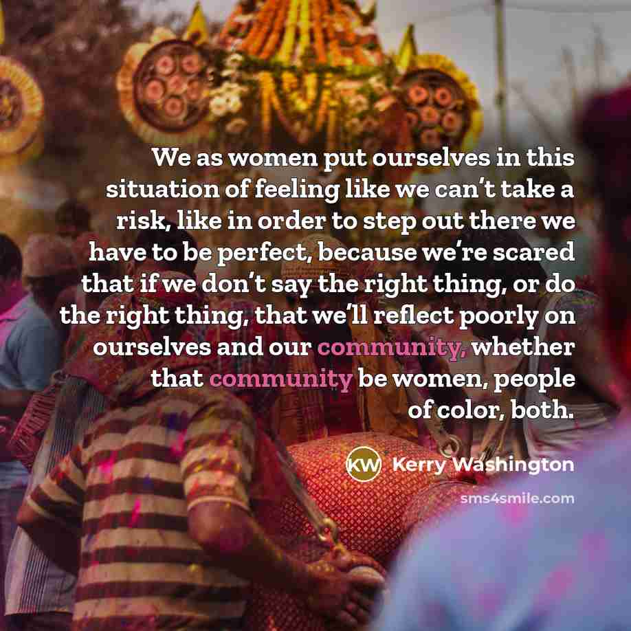 “We as women put ourselves in this situation of feeling…” quote by Kerry Washington