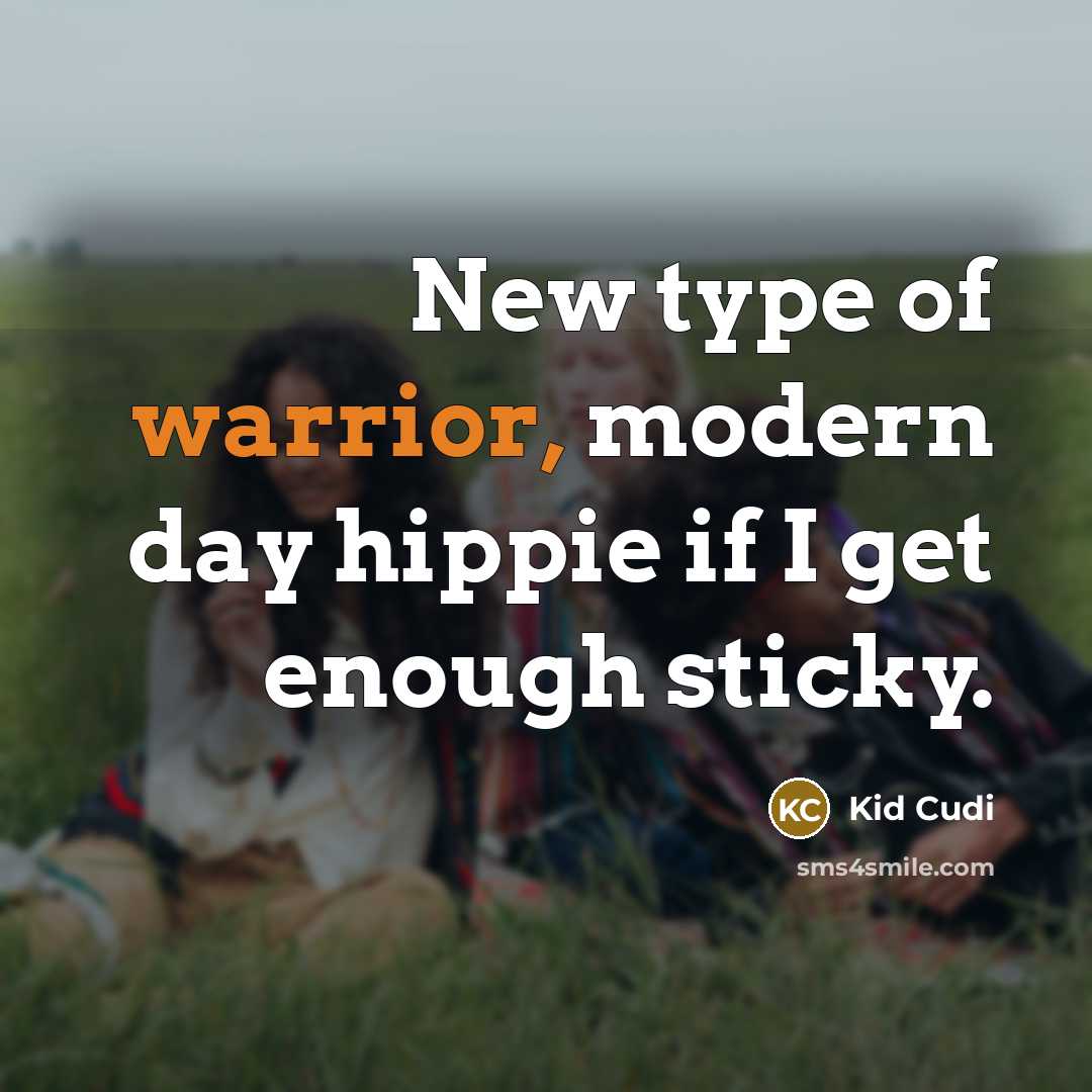 “New type of warrior, modern day hippie if I get…” quote by Kid Cudi