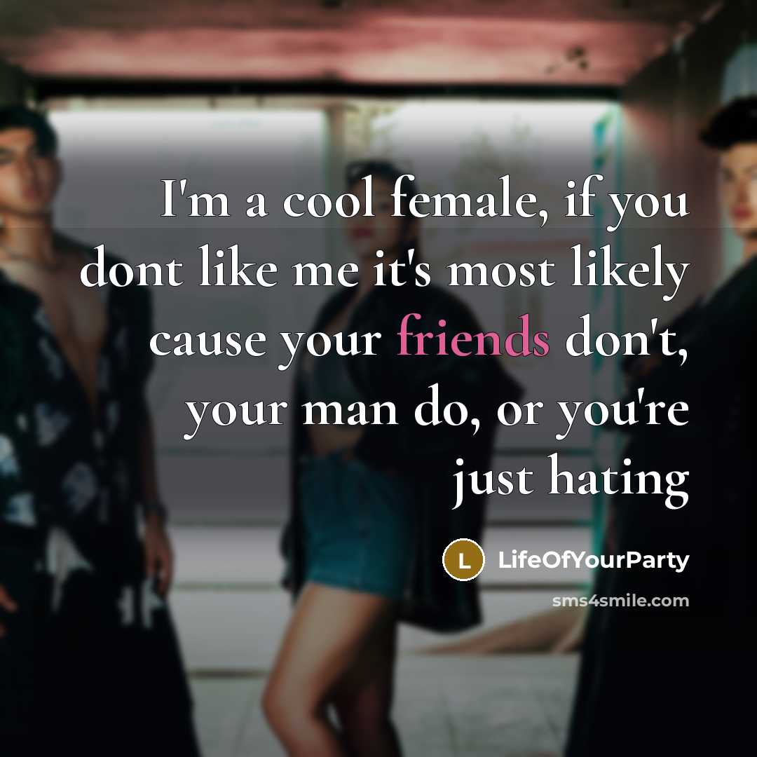 “I'm a cool female, if you dont like me it's…” quote by LifeOfYourParty