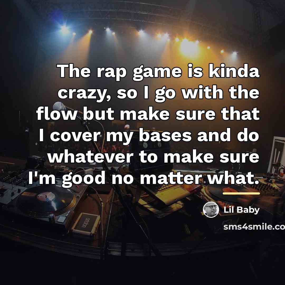 “The rap game is kinda crazy, so I go with…” quote by Lil Baby
