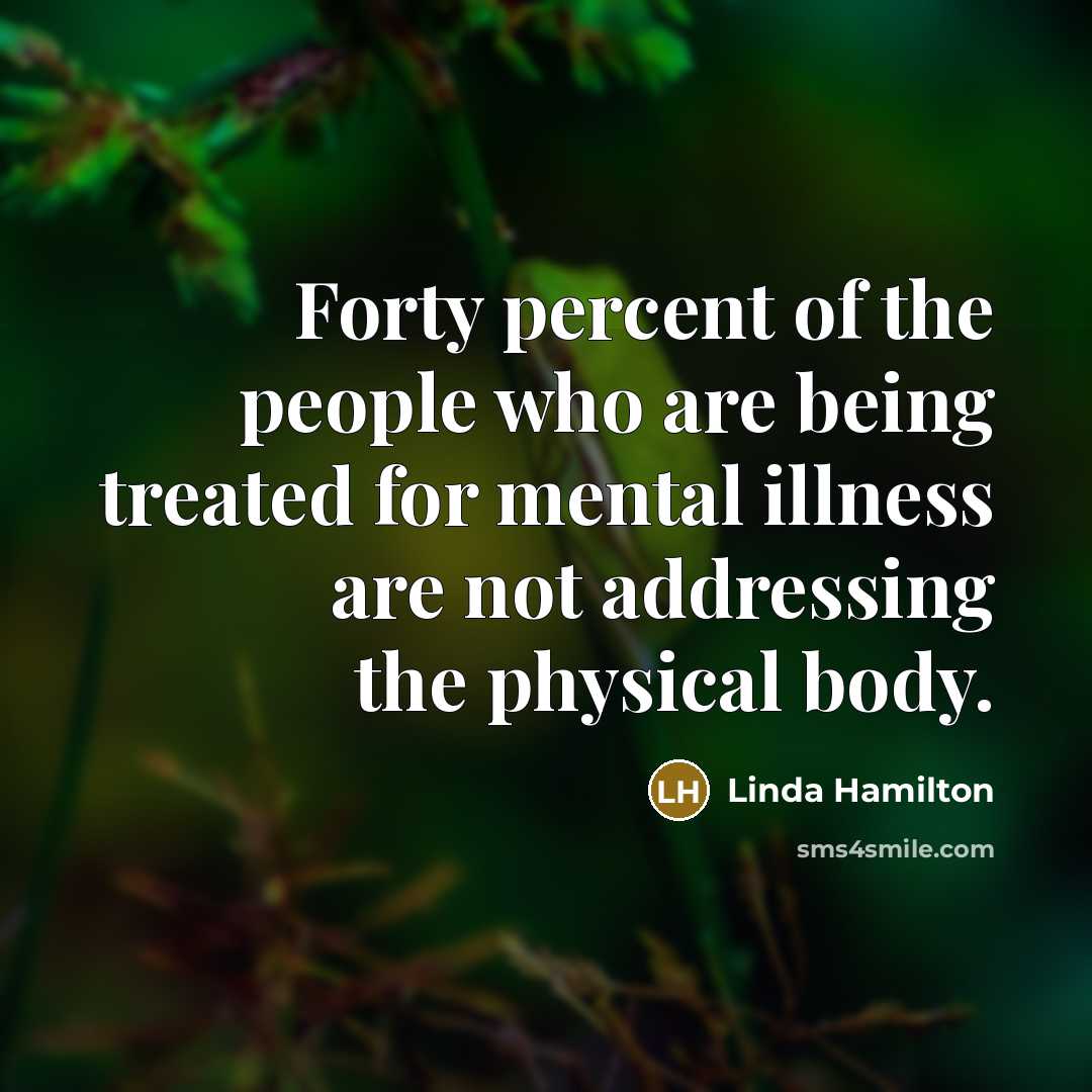 “Forty percent of the people who are being treated for…” quote by Linda Hamilton