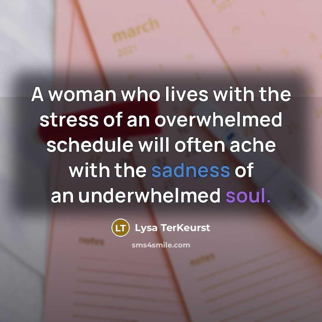 “A woman who lives with the stress of an overwhelmed…” quote by Lysa TerKeurst