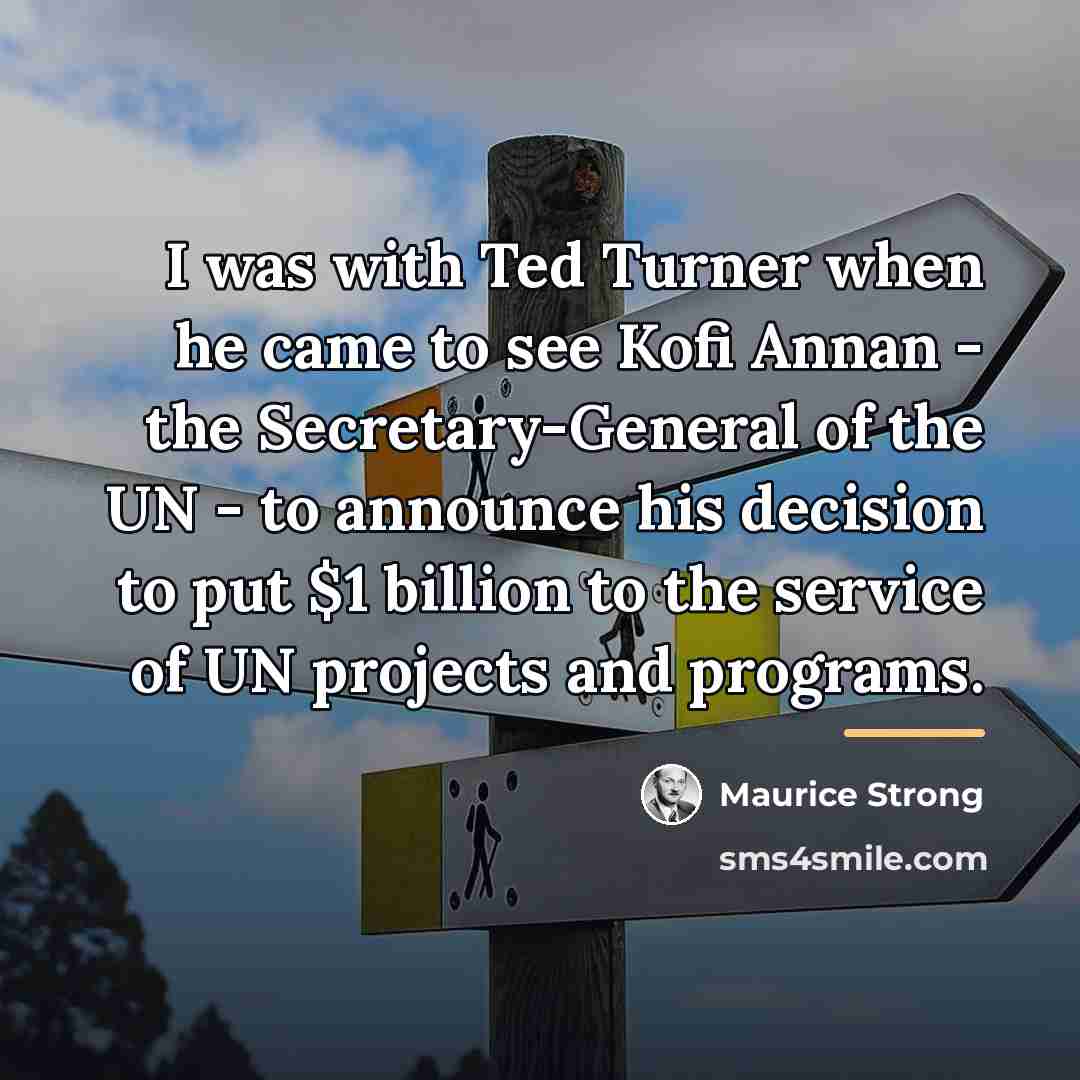 “I was with Ted Turner when he came to see…” quote by Maurice Strong