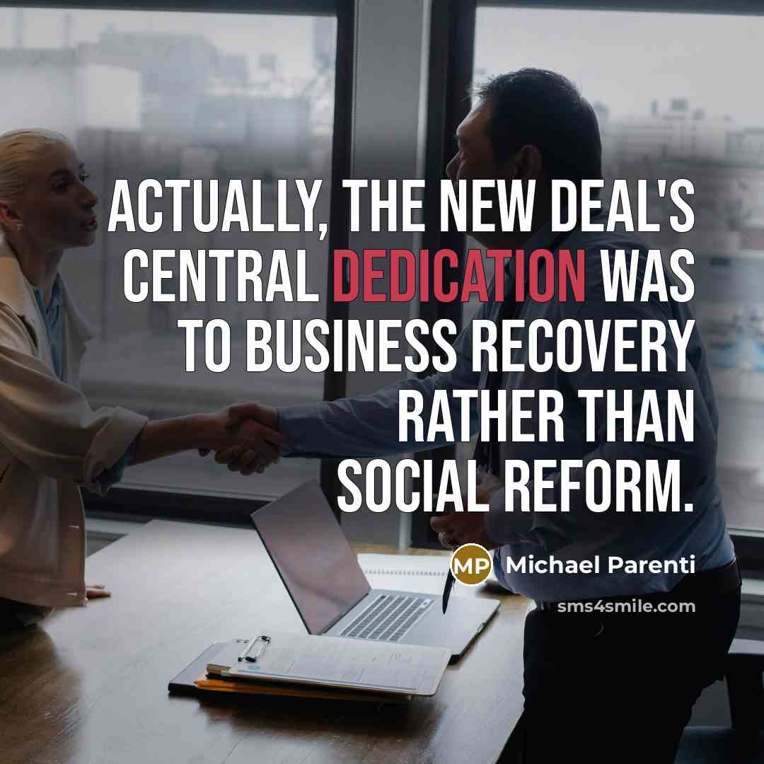 “Actually, the New Deal's central dedication was to business recovery…” quote by Michael Parenti