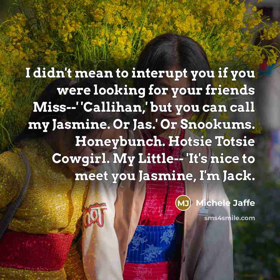 “I didn't mean to interupt you if you were looking…” quote by Michele Jaffe