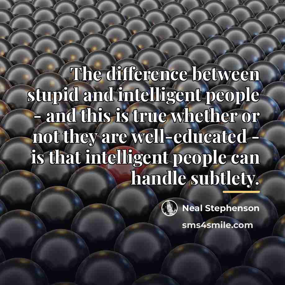 “The difference between stupid and intelligent people - and this…” quote by Neal Stephenson
