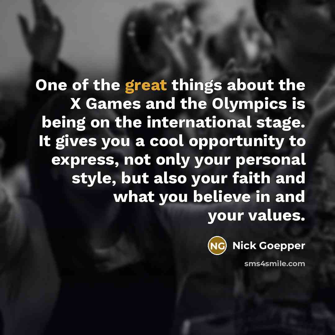 “One of the great things about the X Games and…” quote by Nick Goepper