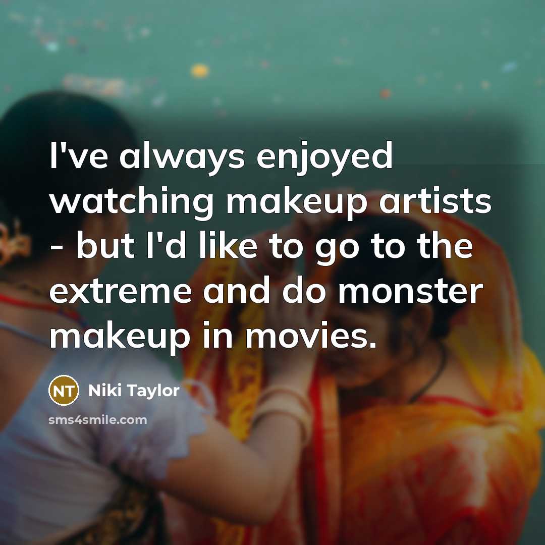 “I've always enjoyed watching makeup artists - but I'd like…” quote by Niki Taylor