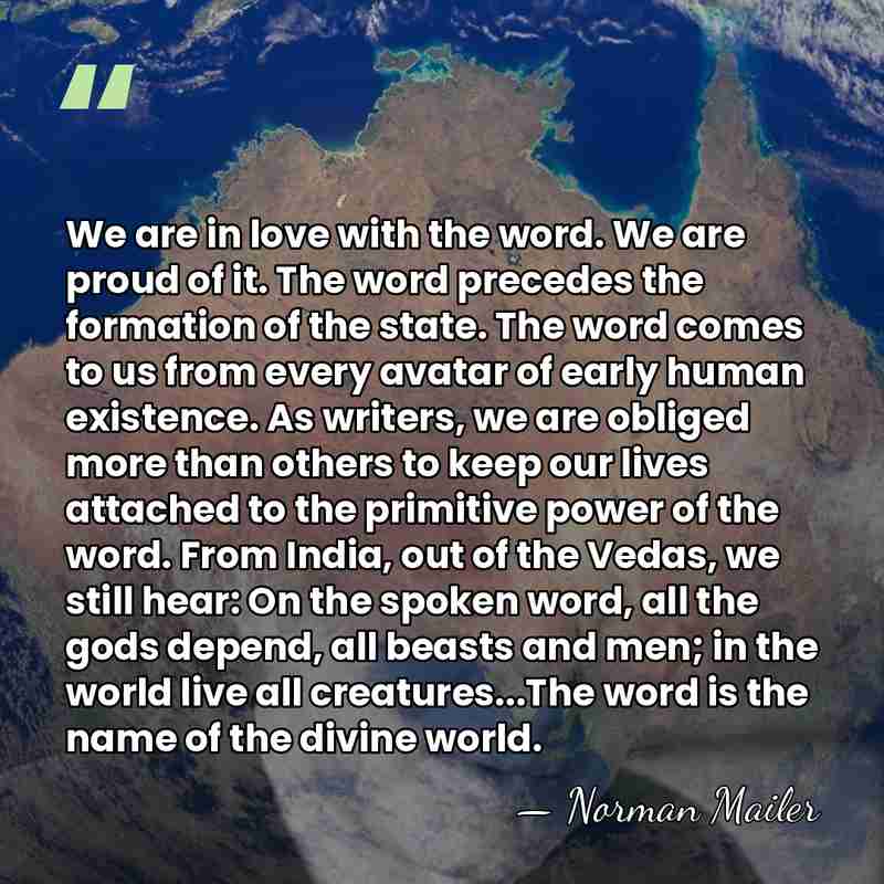 We are in love with the word. We are proud of it.&hellip; - Norman Mailer