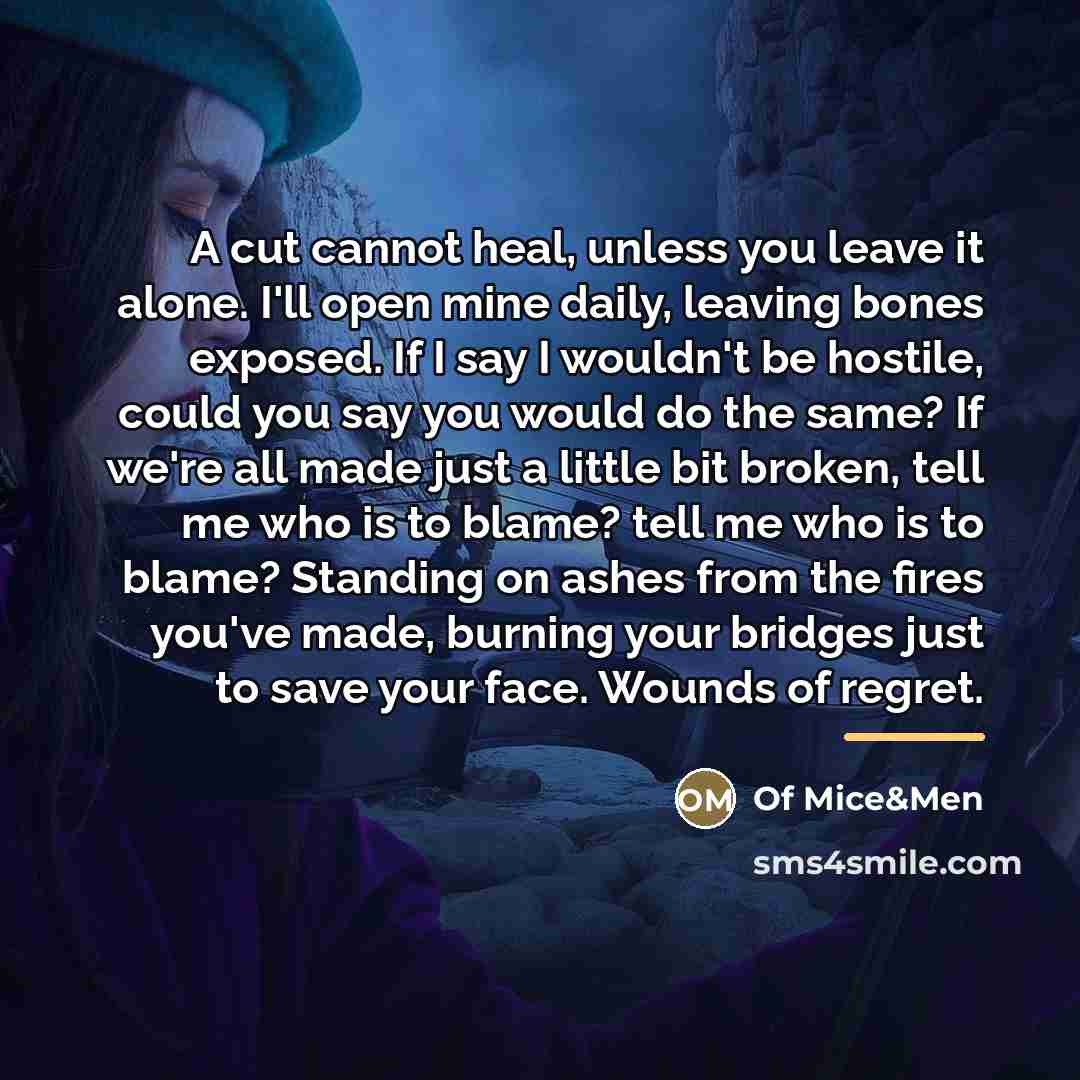 “A cut cannot heal, unless you leave it alone. I'll…” quote by Of Mice&Men