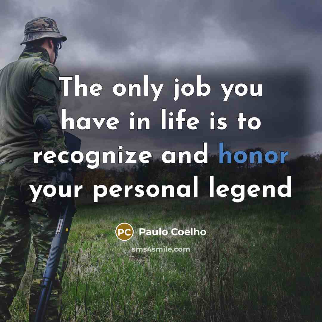 “The only job you have in life is to recognize…” quote by Paulo Coelho