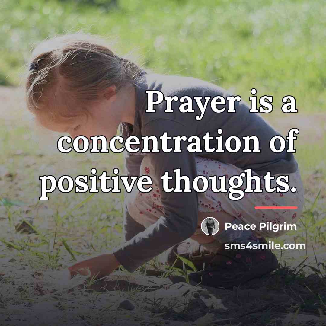 “Prayer is a concentration of positive thoughts.…” quote by Peace Pilgrim