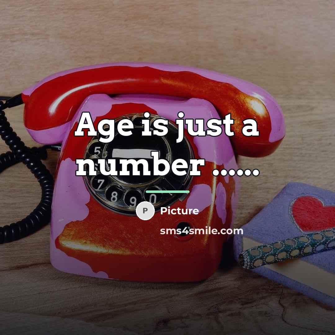“Age is just a number ......…” quote by Picture