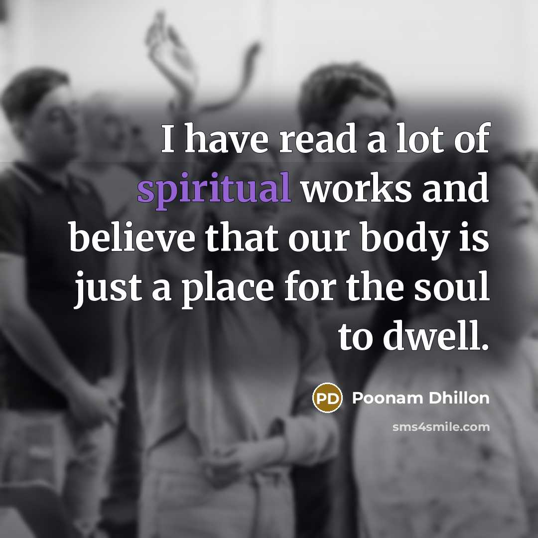 “I have read a lot of spiritual works and believe…” quote by Poonam Dhillon