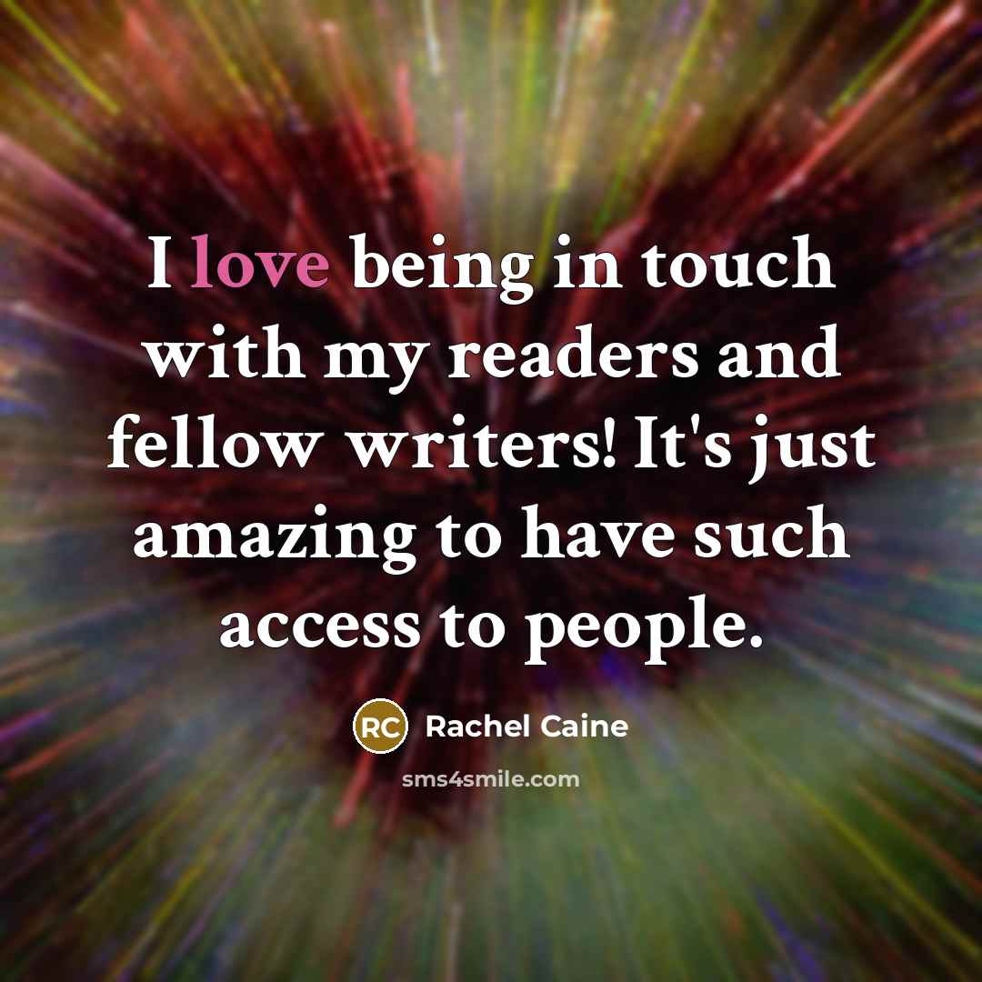 “I love being in touch with my readers and fellow…” quote by Rachel Caine