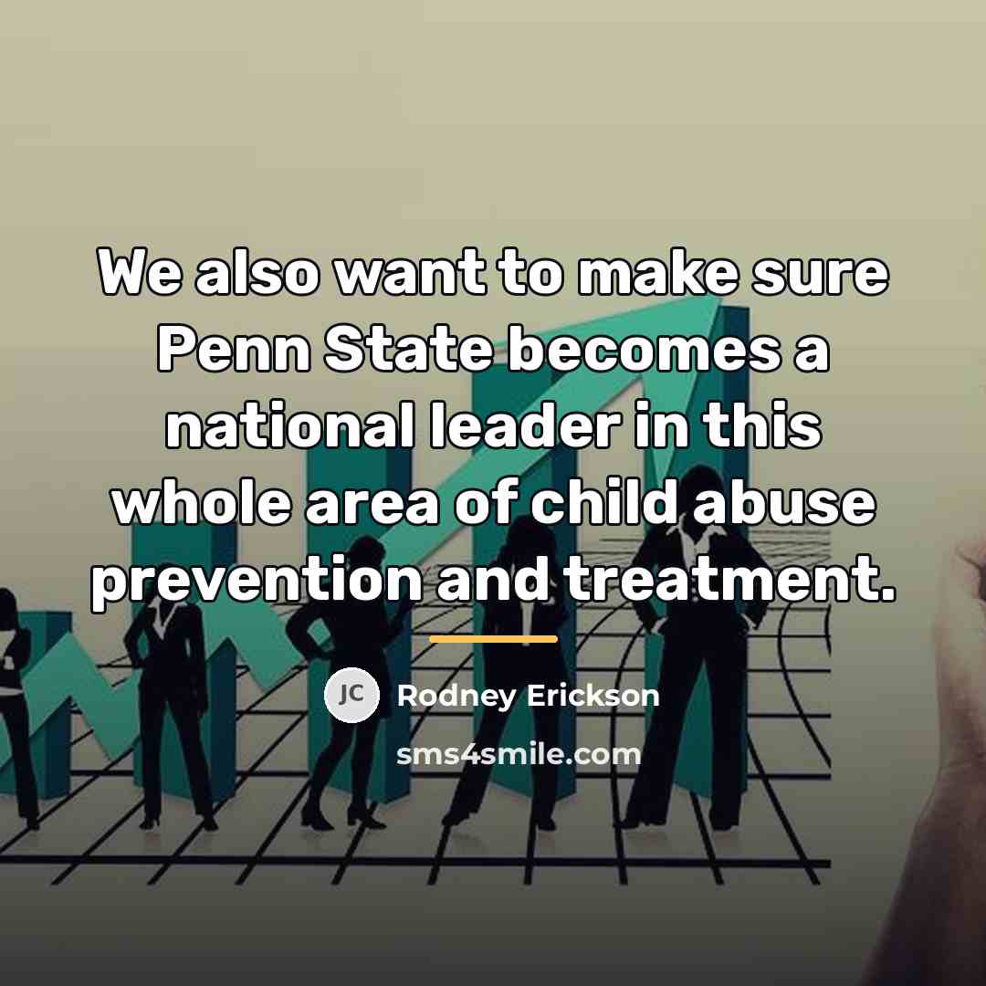 “We also want to make sure Penn State becomes a…” quote by Rodney Erickson