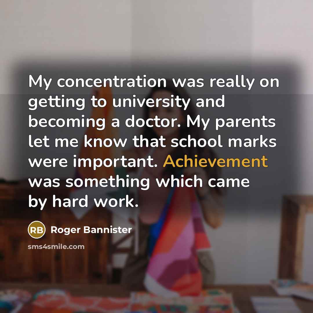“My concentration was really on getting to university and becoming…” quote by Roger Bannister