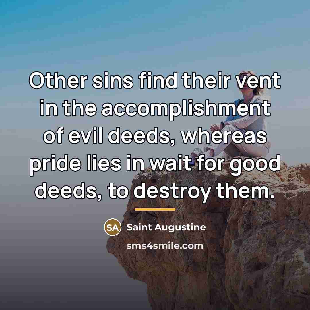 “Other sins find their vent in the accomplishment of evil…” quote by Saint Augustine