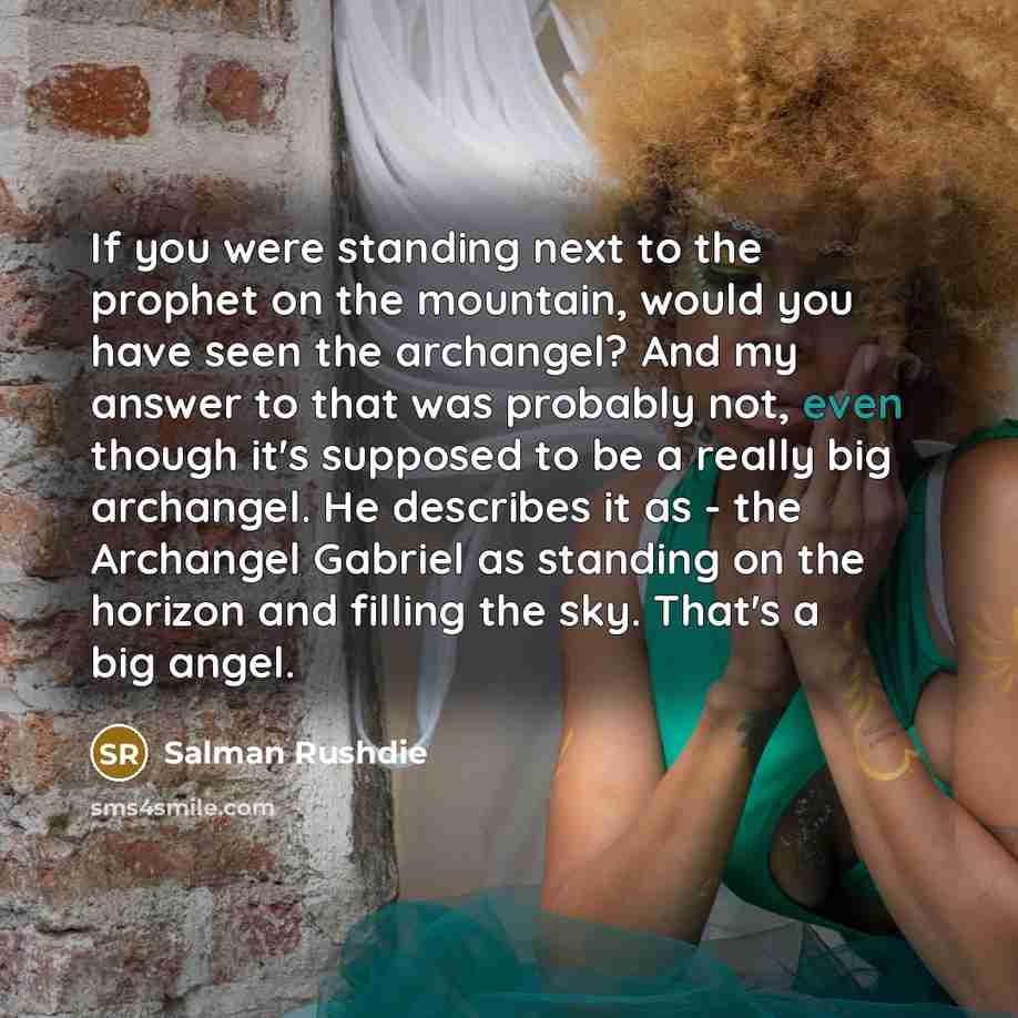 “If you were standing next to the prophet on the…” quote by Salman Rushdie