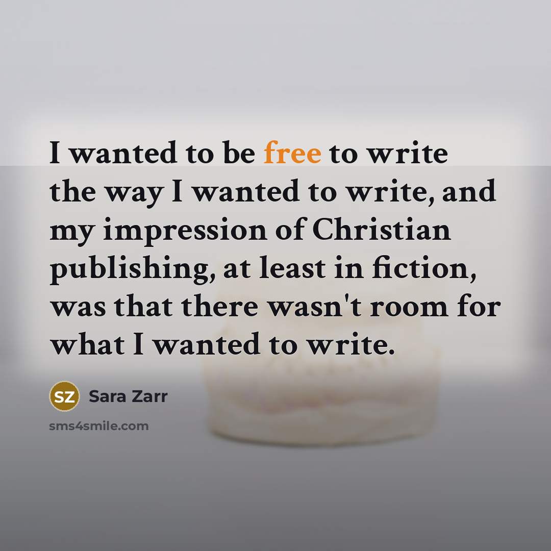 “I wanted to be free to write the way I…” quote by Sara Zarr