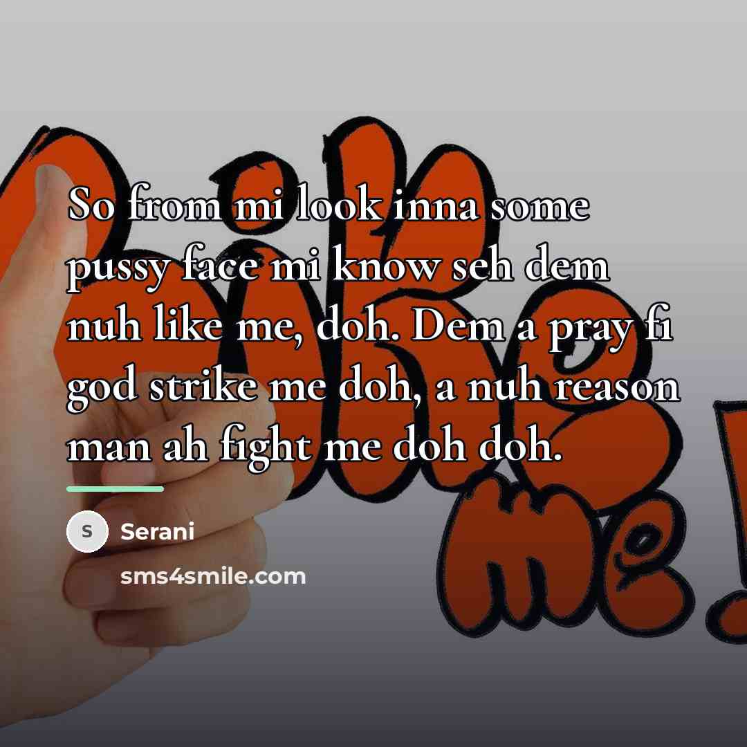 “So from mi look inna some pussy face mi know…” quote by Serani