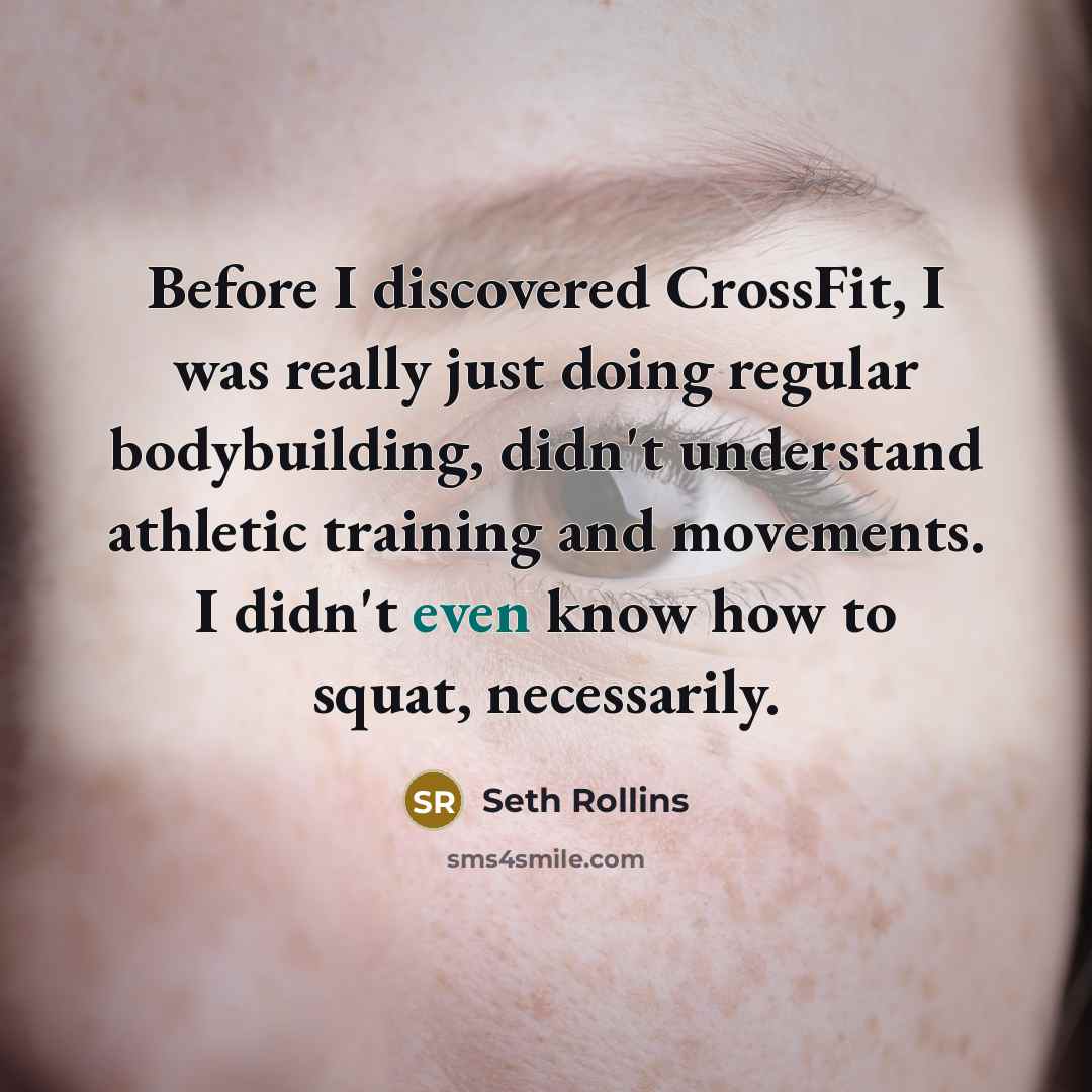 “Before I discovered CrossFit, I was really just doing regular…” quote by Seth Rollins
