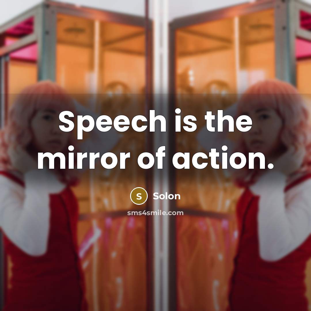 “Speech is the mirror of action.…” quote by Solon