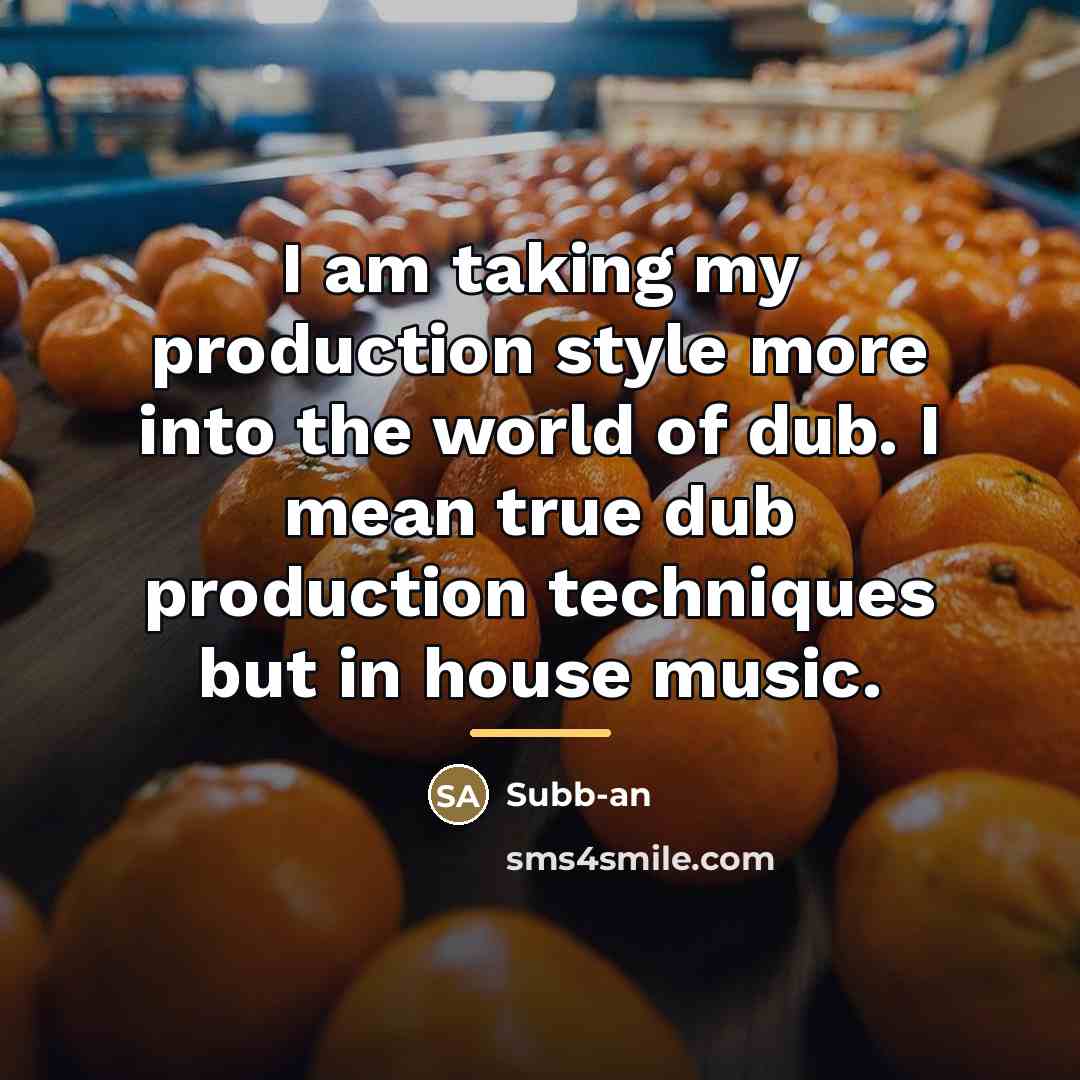 “I am taking my production style more into the world…” quote by Subb-an