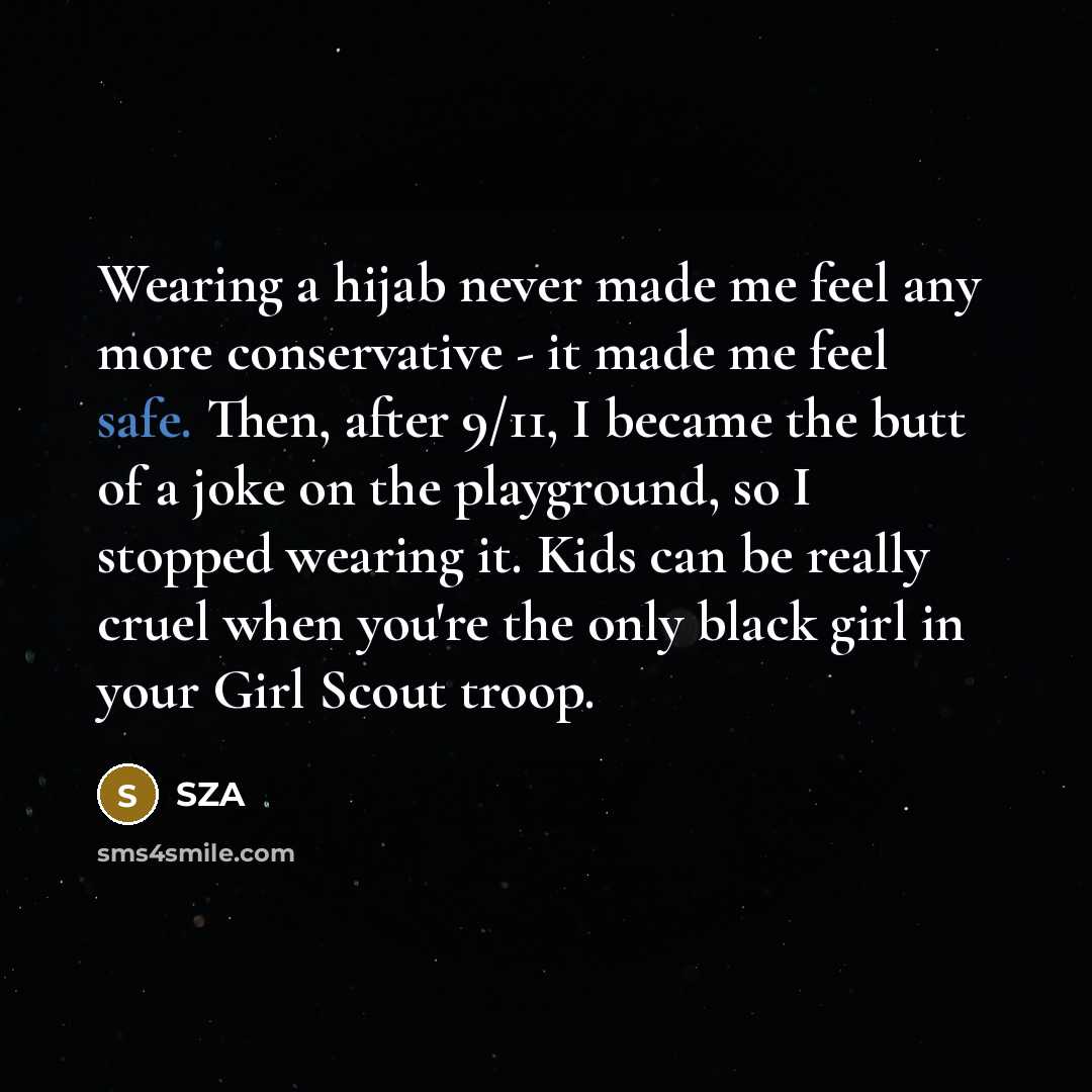 “Wearing a hijab never made me feel any more conservative…” quote by SZA