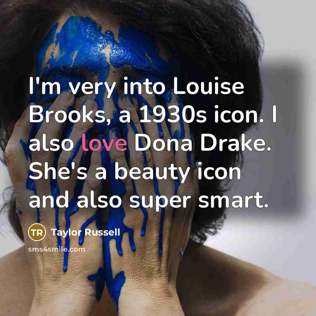 “I'm very into Louise Brooks, a 1930s icon. I also…” quote by Taylor Russell