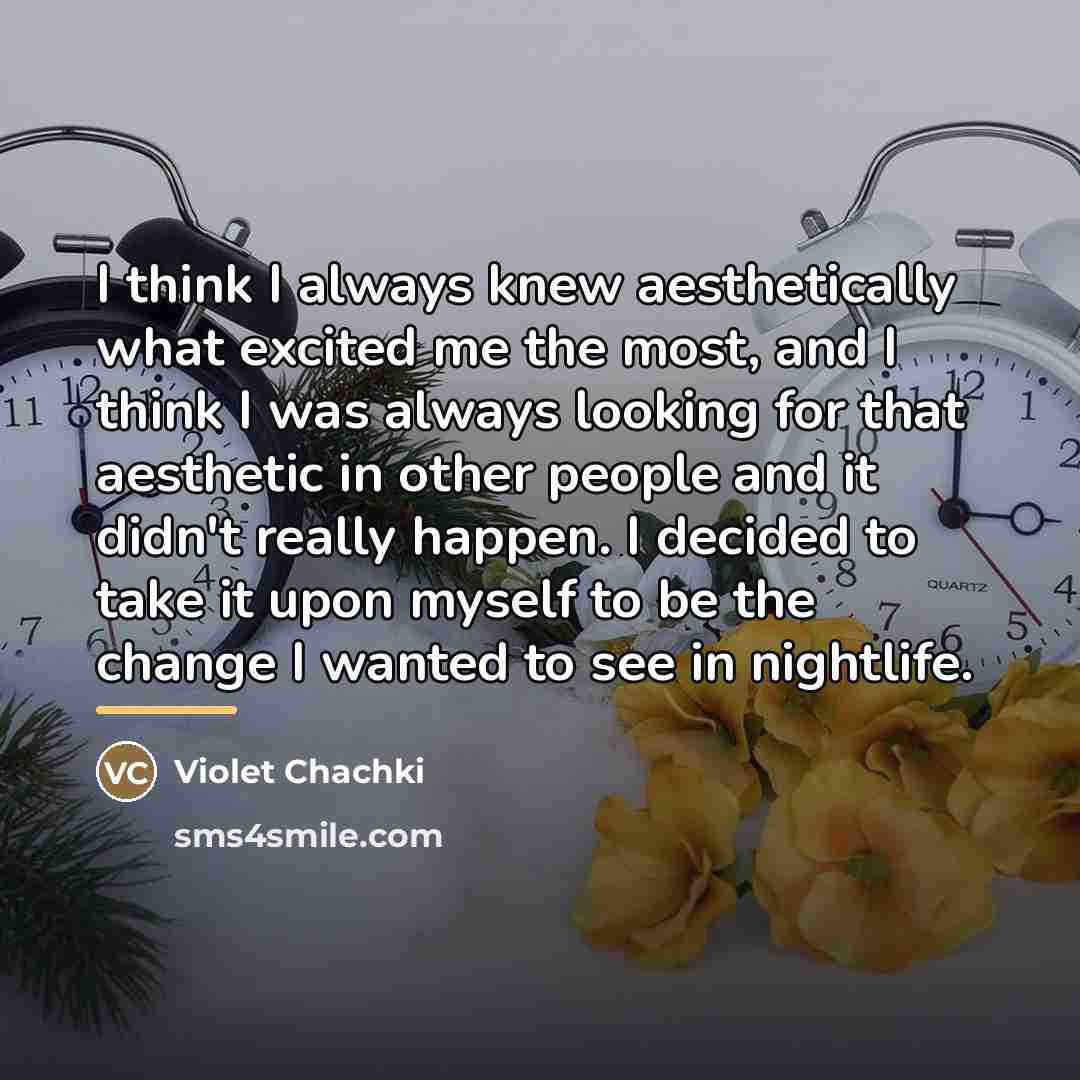 “I think I always knew aesthetically what excited me the…” quote by Violet Chachki