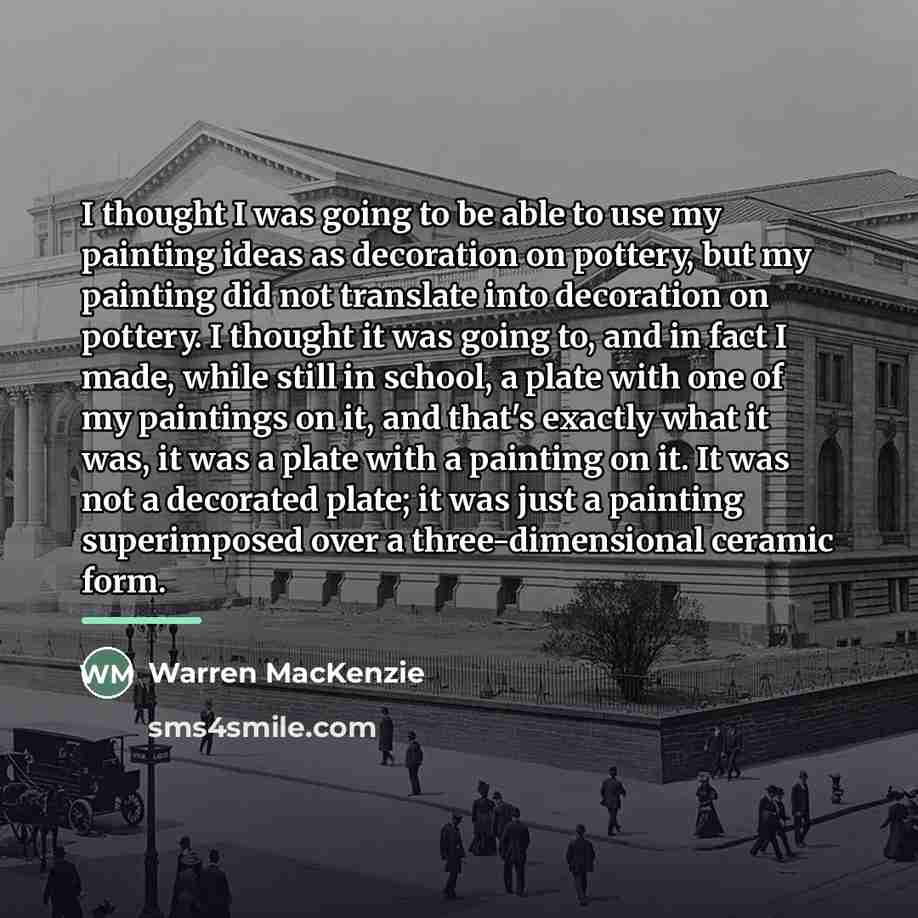 “I thought I was going to be able to use…” quote by Warren MacKenzie