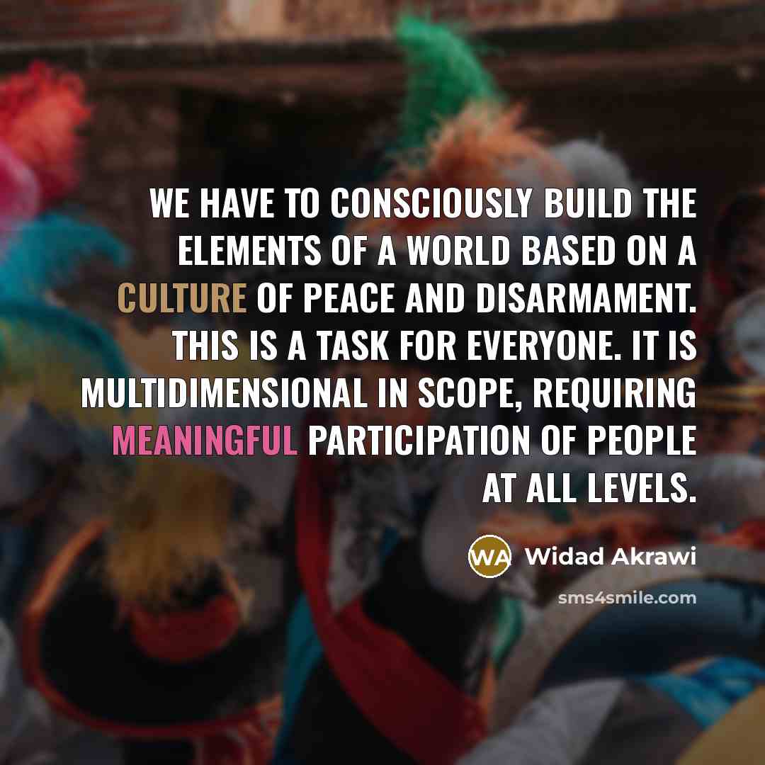 “We have to consciously build the elements of a world…” quote by Widad Akrawi