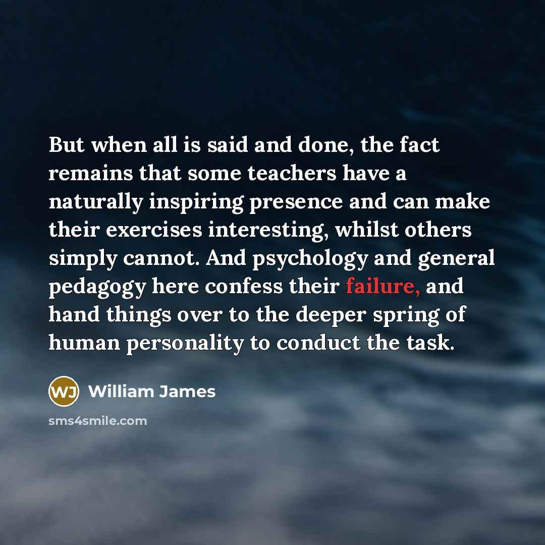 “But when all is said and done, the fact remains…” quote by William James
