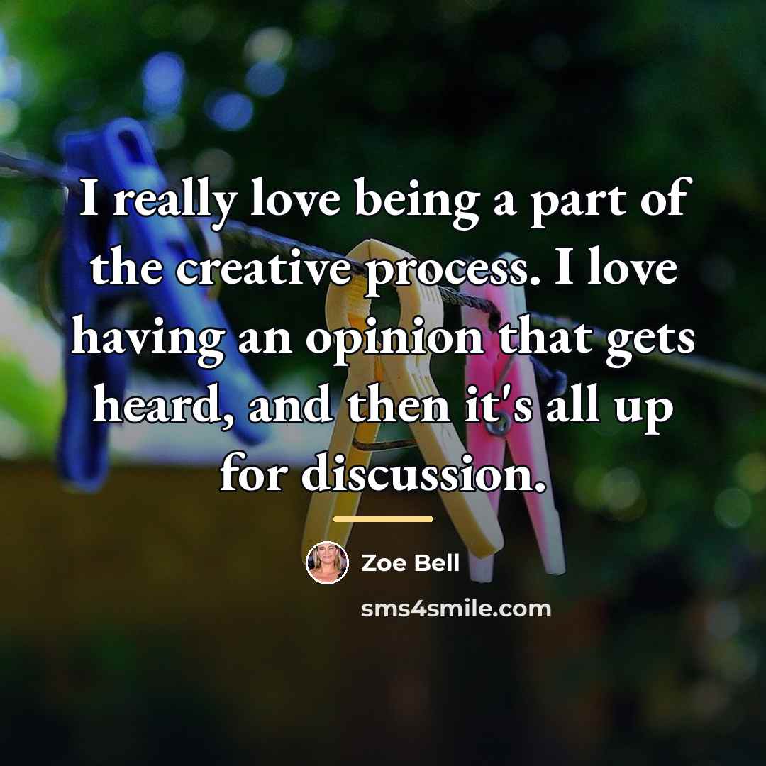 “I really love being a part of the creative process.…” quote by Zoe Bell