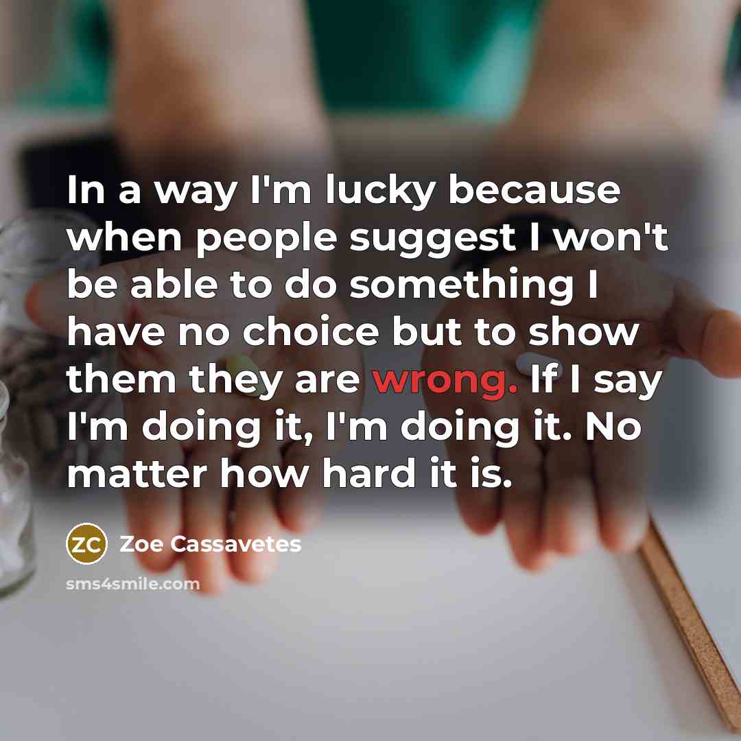 “In a way I'm lucky because when people suggest I…” quote by Zoe Cassavetes